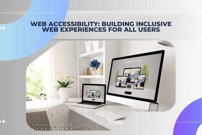 Web Accessibility: Building Inclusive Web Experiences for All Users