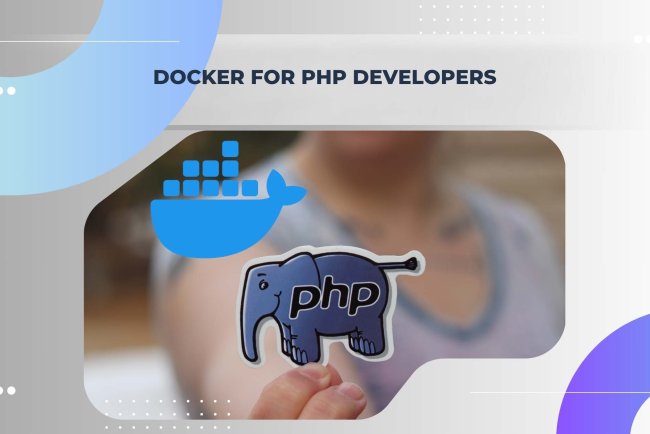 Docker for PHP Developers: A Step-by-Step Guide to Streamline Development