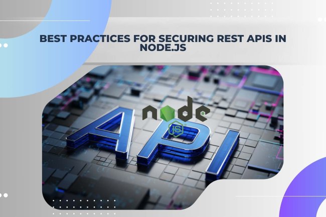 Best Practices for Securing REST APIs in Node.js