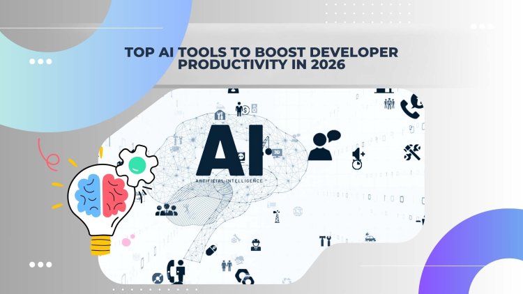 Top AI Tools to Boost Developer Productivity in 2026